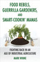 Food Rebels, Guerrilla Gardeners, and Smart-Cookin' Mamas (Fighting Back in an Age of Industrial Agriculture) - 9780807047378 by Mark Winne, 9780807047378