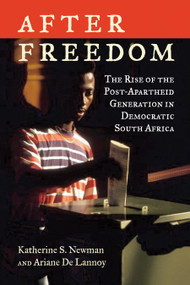 After Freedom (The Rise of the Post-Apartheid Generation in Democratic South Africa) - 9780807047507 by Katherine S. Newman, Ariane De Lannoy, 9780807047507