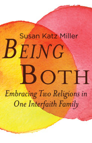 Being Both (Embracing Two Religions in One Interfaith Family) - 9780807061169 by Susan Katz Miller, 9780807061169