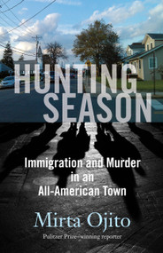 Hunting Season (Immigration and Murder in an All-American Town) - 9780807061220 by Mirta Ojito, 9780807061220