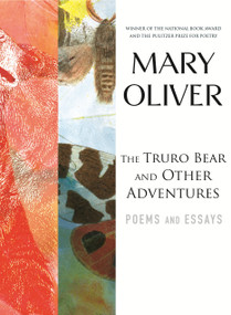 The Truro Bear and Other Adventures (Poems and Essays) - 9780807068854 by Mary Oliver, 9780807068854