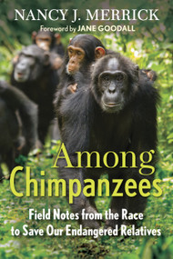 Among Chimpanzees (Field Notes from the Race to Save Our Endangered Relatives) - 9780807084908 by Nancy J. Merrick, Jane Goodall, 9780807084908