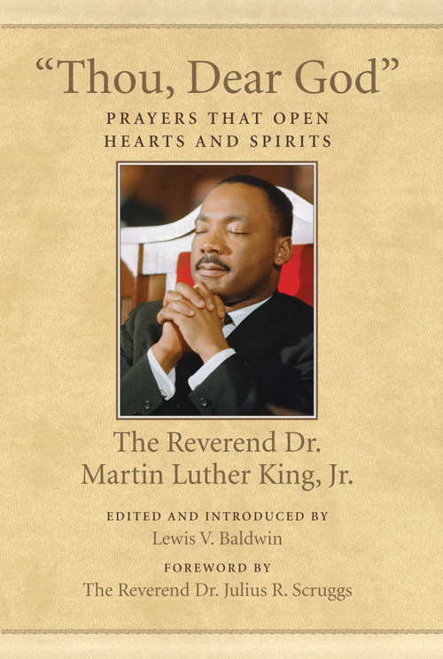 "Thou, Dear God" (Prayers That Open Hearts and Spirits) - 9780807086087 by Dr. Martin Luther King, Jr., Lewis V. Baldwin, Reverend Dr. Julius R. Scruggs, 9780807086087