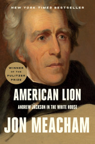 American Lion (Andrew Jackson in the White House) - 9780812973464 by Jon Meacham, 9780812973464