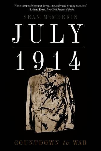 July 1914 (Countdown to War) by Sean McMeekin, 9780465060740