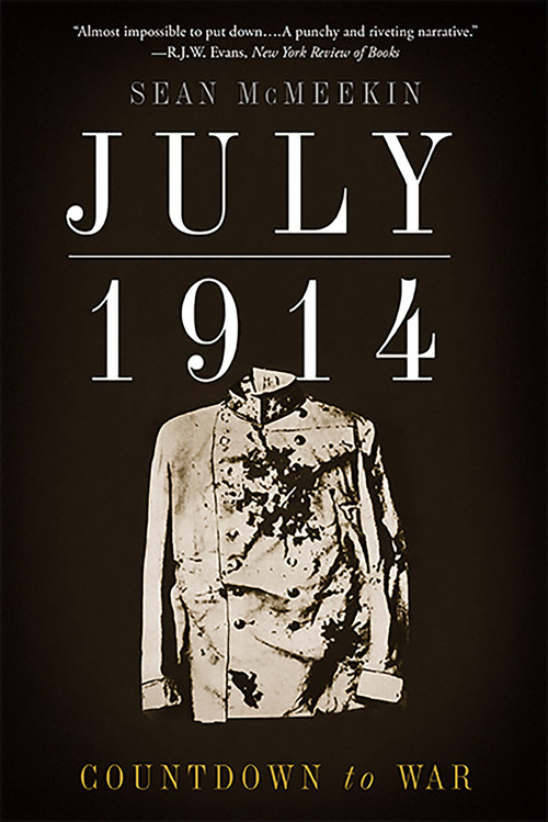 July 1914 (Countdown to War) by Sean McMeekin, 9780465060740