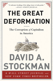The Great Deformation (The Corruption of Capitalism in America) by David Stockman, 9781610395236