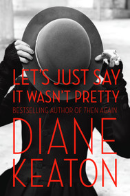 Let's Just Say It Wasn't Pretty - 9780812994261 by Diane Keaton, 9780812994261