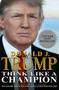 Think Like a Champion (An Informal Education In Business and Life) by Donald Trump, Meredith McIver, Meredith McIver, 9781593155711
