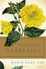 Thoughtful Gardening - 9780465061860 by Robin Lane Fox, 9780465061860