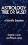 Astrology, True or False? (True or False? A Scientific Evaluation) by Roger B. Culver, Philip A. Ianna, 9780879754839