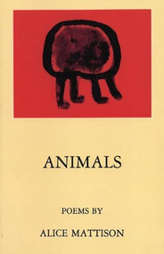 Animals - 9780914086291 by Alice Mattison, 9780914086291