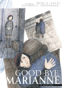 Good-bye Marianne (A Story of Growing Up in Nazi Germany) by Irene N.Watts, Kathryn E. Shoemaker, 9780887768309