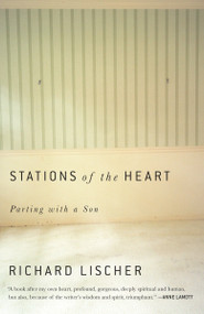 Stations of the Heart (Parting with a Son) by Richard Lischer, 9781101910474