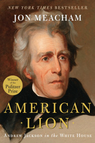 American Lion (Andrew Jackson in the White House) by Jon Meacham, 9781400063253