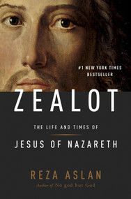 Zealot (The Life and Times of Jesus of Nazareth) - 9781400069224 by Reza Aslan, 9781400069224