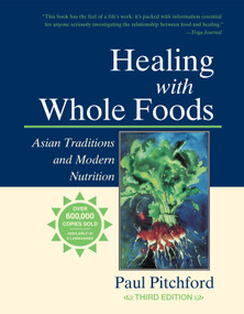 Healing with Whole Foods, Third Edition (Asian Traditions and Modern Nutrition) - 9781556434716 by Paul Pitchford, 9781556434716