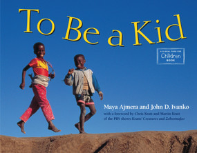 To Be a Kid - 9781570913716 by Maya Ajmera, John D. Ivanko, 9781570913716