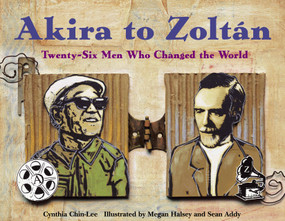 Akira to Zoltan (Twenty-six Men Who Changed the World) - 9781570915802 by Cynthia Chin-Lee, Megan Halsey, Sean Addy, 9781570915802