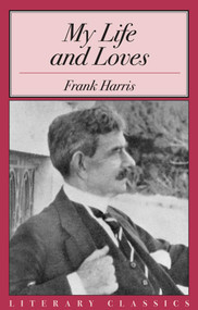 My Life and Loves by Frank Harris, 9781573927741