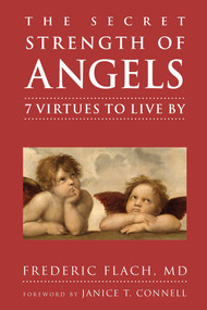 The Secret Strength of Angels (7 Virtues to Live By) - 9781578265435 by Frederic Flach, MD, KCHS, Janice T. Connell, 9781578265435