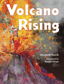 Volcano Rising by Elizabeth Rusch, Susan Swan, 9781580894098