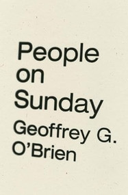 People on Sunday - 9781933517728 by Geoffrey G. O'Brien, 9781933517728