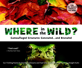 Where in the Wild? (Camouflaged Creatures Concealed... and Revealed) by David M. Schwartz, Dwight Kuhn, Yael Schy, 9781582463995