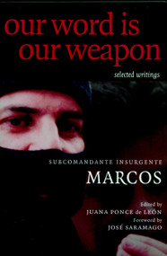 Our Word is Our Weapon (Selected Writings) - 9781583224724 by Subcomandante Marcos, Juana Ponce De Leon, Jose Saramago, Ana Carrigan, 9781583224724