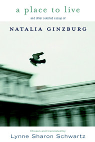 A Place to Live (and other selected essays of) - 9781583225707 by Natalia Ginzburg, Lynne Sharon Schwartz, 9781583225707