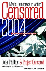Censored 2004 (The Top 25 Censored Stories) - 9781583226193 by Peter Phillips, Project Censored, Amy Goodman, Tom Tomorrow, 9781583226193