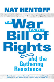 The War on the Bill of Rights#and the Gathering Resistance - 9781583226582 by Nat Hentoff, 9781583226582