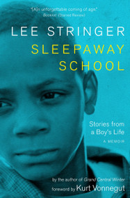 Sleepaway School (Stories from a Boy's Life: A Memoir) - 9781583227015 by Lee Stringer, Kurt Vonnegut, 9781583227015