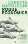 Rogue Economics - 9781583228821 by Loretta Napoleoni, 9781583228821