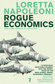 Rogue Economics - 9781583228821 by Loretta Napoleoni, 9781583228821