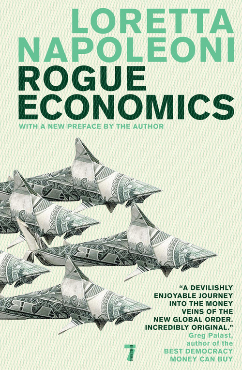 Rogue Economics - 9781583228821 by Loretta Napoleoni, 9781583228821