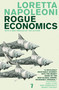 Rogue Economics - 9781583228821 by Loretta Napoleoni, 9781583228821