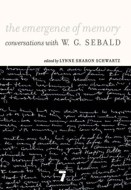 The Emergence of Memory (Conversations with W. G. Sebald) by W.G. Sebald, Lynne Sharon Schwartz, 9781583229156