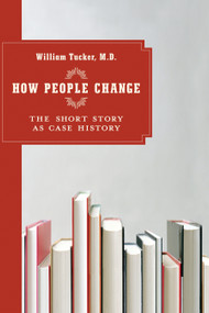 How People Change (The Short Story as Case History) - 9781590512128 by William Tucker, 9781590512128