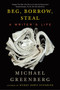 Beg, Borrow, Steal (A Writer's Life) - 9781590513415 by Michael Greenberg, 9781590513415
