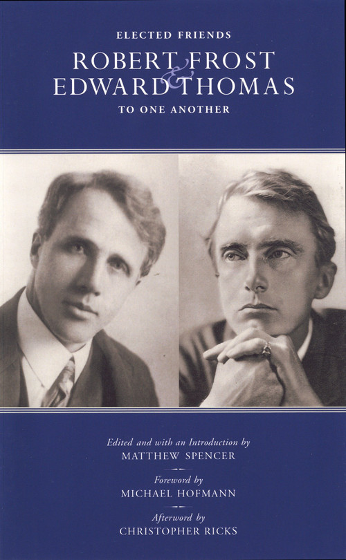 Elected Friends (Robert Frost and Edward Thomas: To One Another) - 9781590515969 by Matthew Spencer, Michael Hoffman, Christopher Ricks, 9781590515969