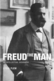 Freud the Man (An Intellectual Biography) by Lydia Flem, 9781590517338