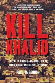 Kill Khalid (The Failed Mossad Assassination of Khalid Mishal and the Rise of Hamas) - 9781595585011 by Paul McGeough, 9781595585011