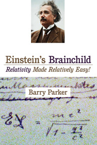 Einstein's Brainchild (Relativity Made Relatively Easy!) - 9781591025221 by Barry R. Parker, Lori Scoffield-Beer, 9781591025221