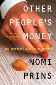 Other People's Money (The Corporate Mugging of America) - 9781595580634 by Nomi Prins, 9781595580634