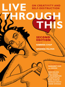 Live Through This (On Creativity and Self-Destruction) - 9781609804367 by Sabrina Chapadjiev, 9781609804367