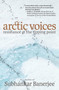 Arctic Voices (Resistance at the Tipping Point) - 9781609804961 by Subhankar Banerjee, 9781609804961