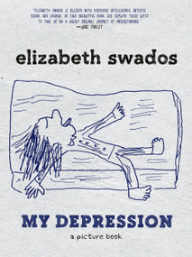 My Depression (A Picture Book) - 9781609806040 by Elizabeth Swados, 9781609806040