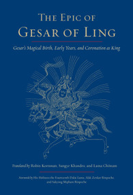 The Epic of Gesar of Ling (Gesar's Magical Birth, Early Years, and Coronation as King) - 9781611800951 by Robin Kornman, Lama Chonam, Sangye Khandro, H.H. the Dalai Lama, Alak Zenkar Rinpoche, 9781611800951