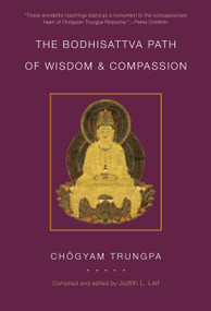 The Bodhisattva Path of Wisdom and Compassion (volume 2) (The Profound Treasury of the Ocean of Dharma) by Chogyam Trungpa, Judith L. Lief, 9781611801057